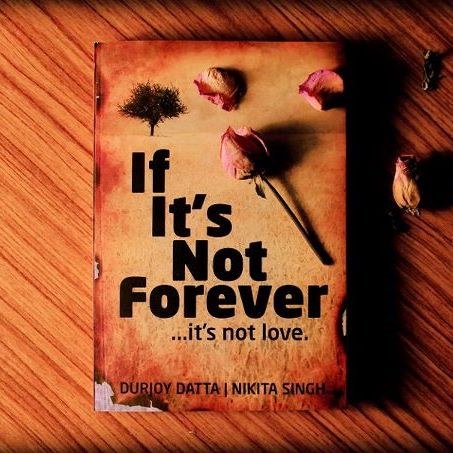 cover page of if it's not forever it's not love by durjoy datta